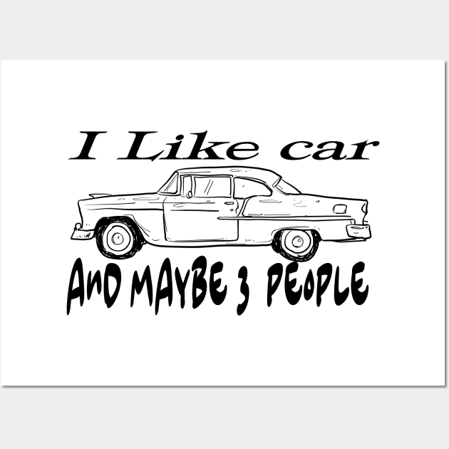 I Like car and Maybe 3 People Wall Art by Officail STORE